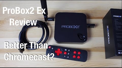 ProBox2 EX Extreme 4K Android Media Player Better Than Chromecast?
