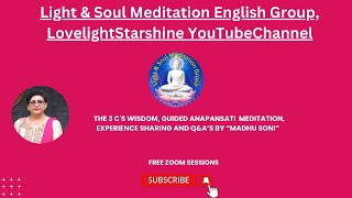 20 May 24' The 3 C's Wisdom, Guided Anapansati Meditation, experiences, Q&A's, 'Madhu Soni'