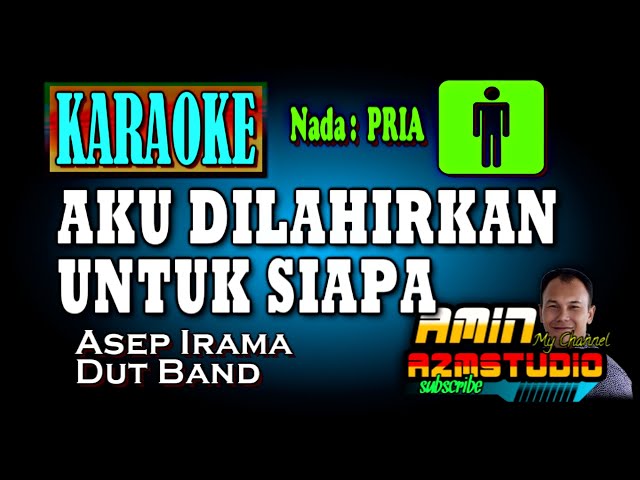 AKU DILAHIRKAN UNTUK SIAPA || Asep Irama || KARAOKE Nada PRIA class=