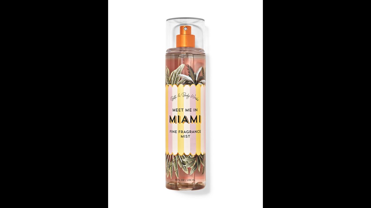 Bath and Body Works Scent Review Meet Me in Miami! YouTube