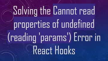 Solving the Cannot read properties of undefined (reading 