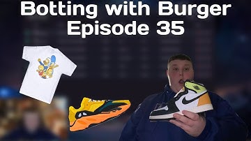 Jordan 1 Volts, Yeezy 700 Sun, Kith x Simpsons Collab Live Cop | Botting with Burger Ep. 35