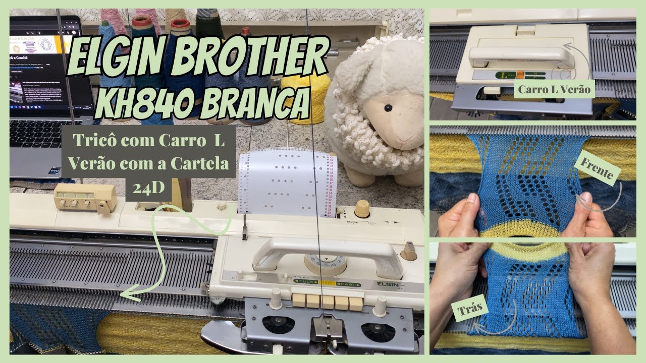 Tricô com Carro L Verão - Cartela 24D - Máquina de Tricô Elgin Brother Kh840