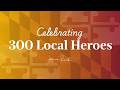Celebrating 300 Local Heroes