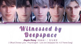 Witnessed By Deepspace - Angela Zhang | Official Chinese Lyrics Pinyin/English | Love and Deepspace