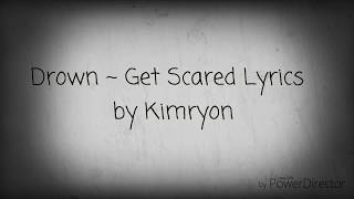 Video thumbnail of "Drown ~ Get Scared Lyrics"