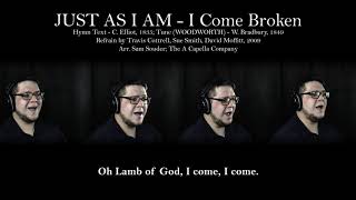 JUST AS I AM (I Come Broken) A Capella Hymn
