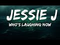 Who S Laughing Now Jessie J Lyrics 25 Min mp3