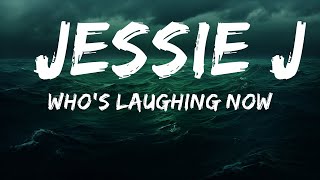 Whos Laughing Now  Jessie J s    25 Min