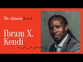 Ibram X. Kendi on Anti-racism in America
