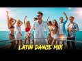🌞 Latin Dance Remix 2026 | Tropical Heat Latin Beats