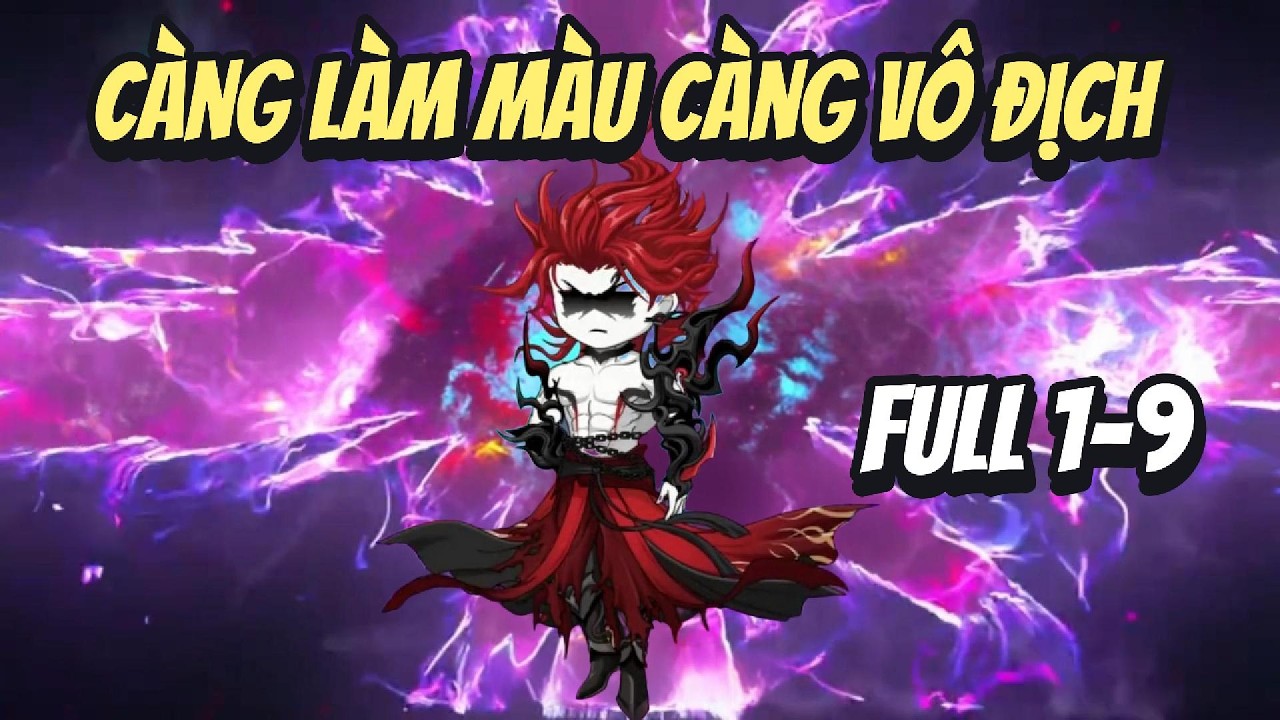 Full 1-9| Càng Làm Màu Càng Vô Địch| Han Tiên Review