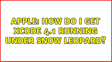 Apple: How do I get Xcode 4.1 running under Snow Leopard? (2 Solutions!!)