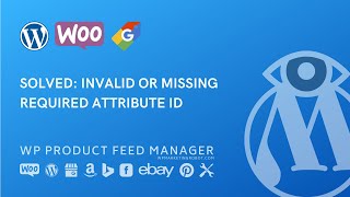 Merchant Center Error: Invalid or missing required attribute ID