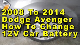 2008 To 2014 Dodge Avenger How To Change 12V Car Battery With Group Size & Part Numbers