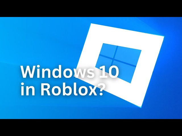 Windows 10 in Roblox? 