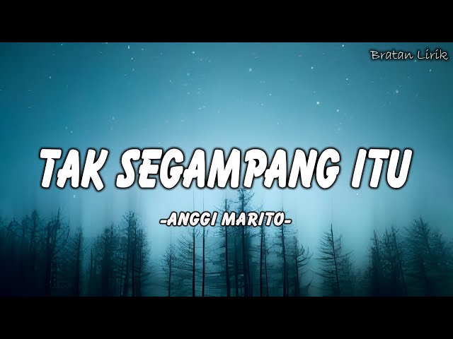 Anggi Marito - Tak Segampang Itu ( Lirik Lagu ) Mix 2023 class=
