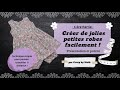 Crer de jolies petites robes facilement  partie 1