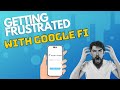 Why im starting to get irritated with google fi