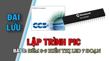 Lập trình PIC16F887/877A Bài 3. CT đếm từ 0-9 hiển thị trên led 7 đoạn - PIC16F877A.