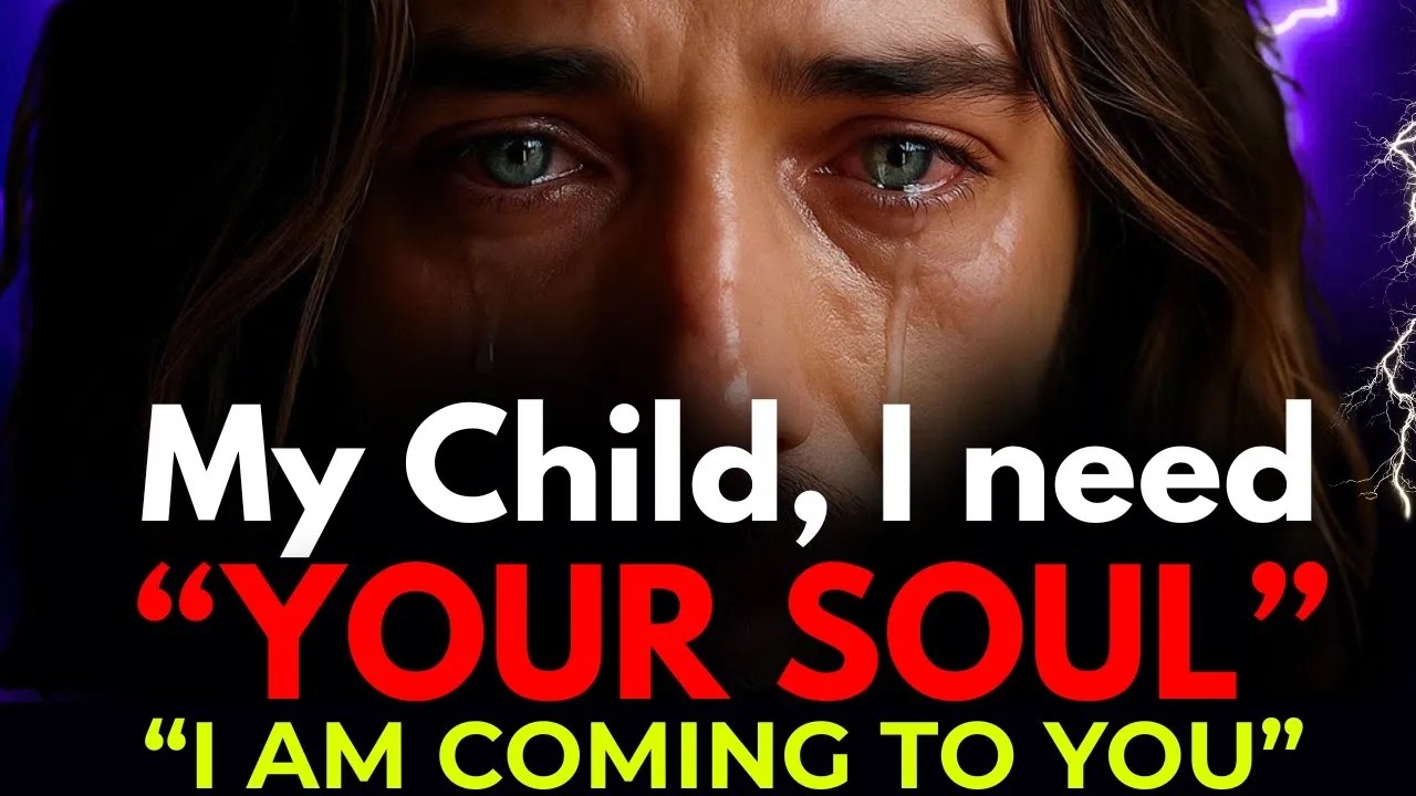 GOD SAYS  | MY CHILD I NEED YOUR SOUL I AM COMIN' God Message Today Gods Message Now