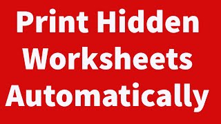 Print Only Hidden Worksheets Automatically