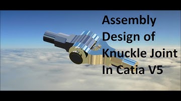 knuckle joint assembly - file 1 of 2  | assembly design | catia v5