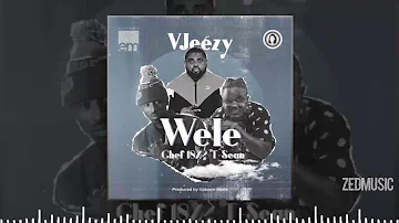 Vjeezy Ft Chef 187 & T Sean - Wele (Audio) || #ZedMusic Zambian Music 2020