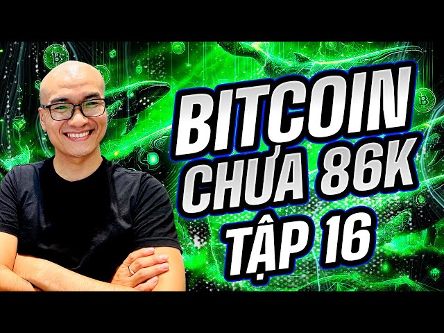 🔴 Livestream W22 - BITCOIN chưa 86.000$ tập 16 class=