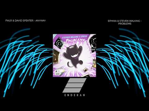 FWLR & David Spekter x Ephixa & Stephen Walking - Anyway x Problems | ENDERAN