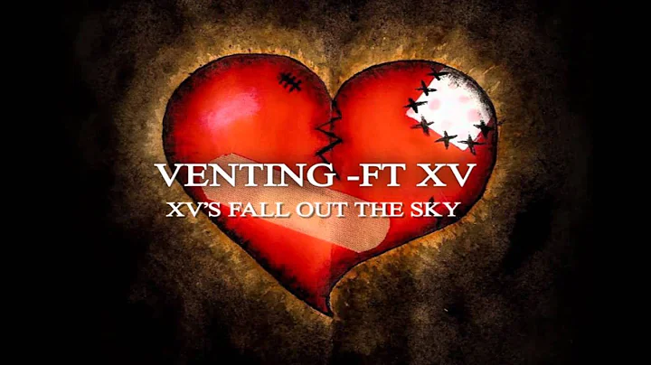 VENTING ft xV (an XV cover of fall out of sky orginal lyrics)