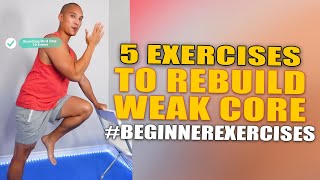 5 Signs Your Core Is Weak 5 Exercises To Rebuild It
