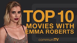 Top 10 Emma Roberts Movies