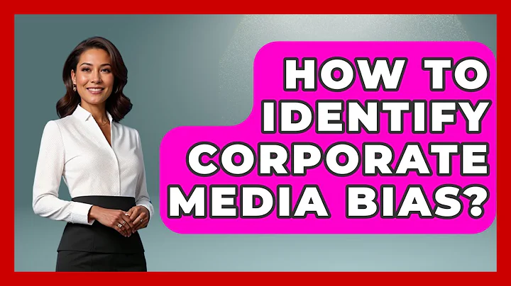 How To Identify Corporate Media Bias? - Making Politics Simple