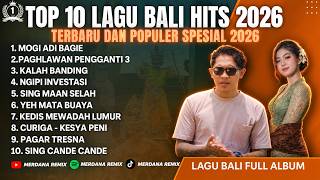 TOP 10 LAGU BALI TERBARU DAN POPULER SAAT INI 2026 - LAGU BALI FULL ALBUM