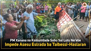 PM Xanana no Komunidade Sobu Sai Lutu Ne’ebe Impede Asesu Estrada Tama ba Taibessi-Haslaran