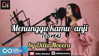 Menunggu Kamu - Anji (COVER) BY Dilla Novera