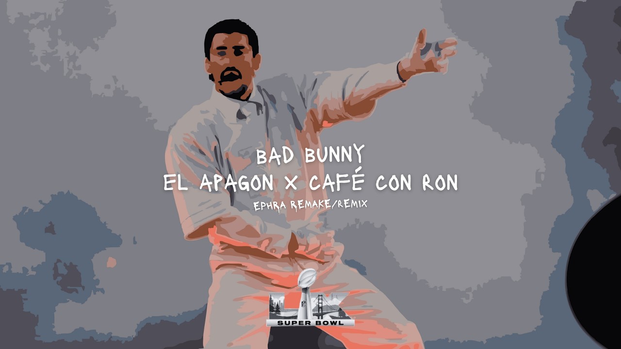 Bad Bunny - CAFé CON RON x El Apagon (Super Bowl LX Half-Time Version) - EPHRA Remix