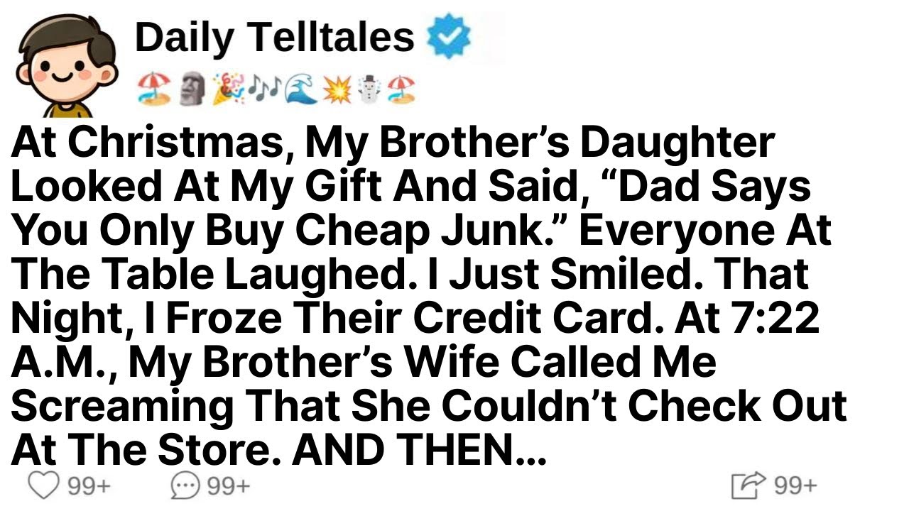 At Christmas, My Brother’s Daughter Looked At My Gift And Said, “Dad Says You Only Buy Cheap Junk.”