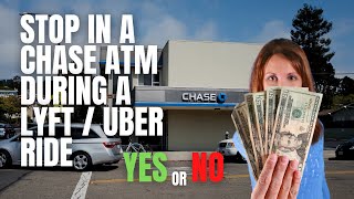 Can you make a stop at the Chase ATM during a Rideshare? Is it Safe? 😰