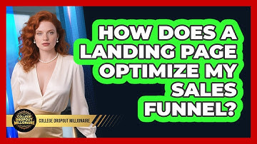 How Does A Landing Page Optimize My Sales Funnel? - College Dropout Millionaire