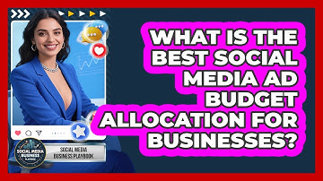 What Is The Best Social Media Ad Budget Allocation For Businesses? - Social Media Business Playbook