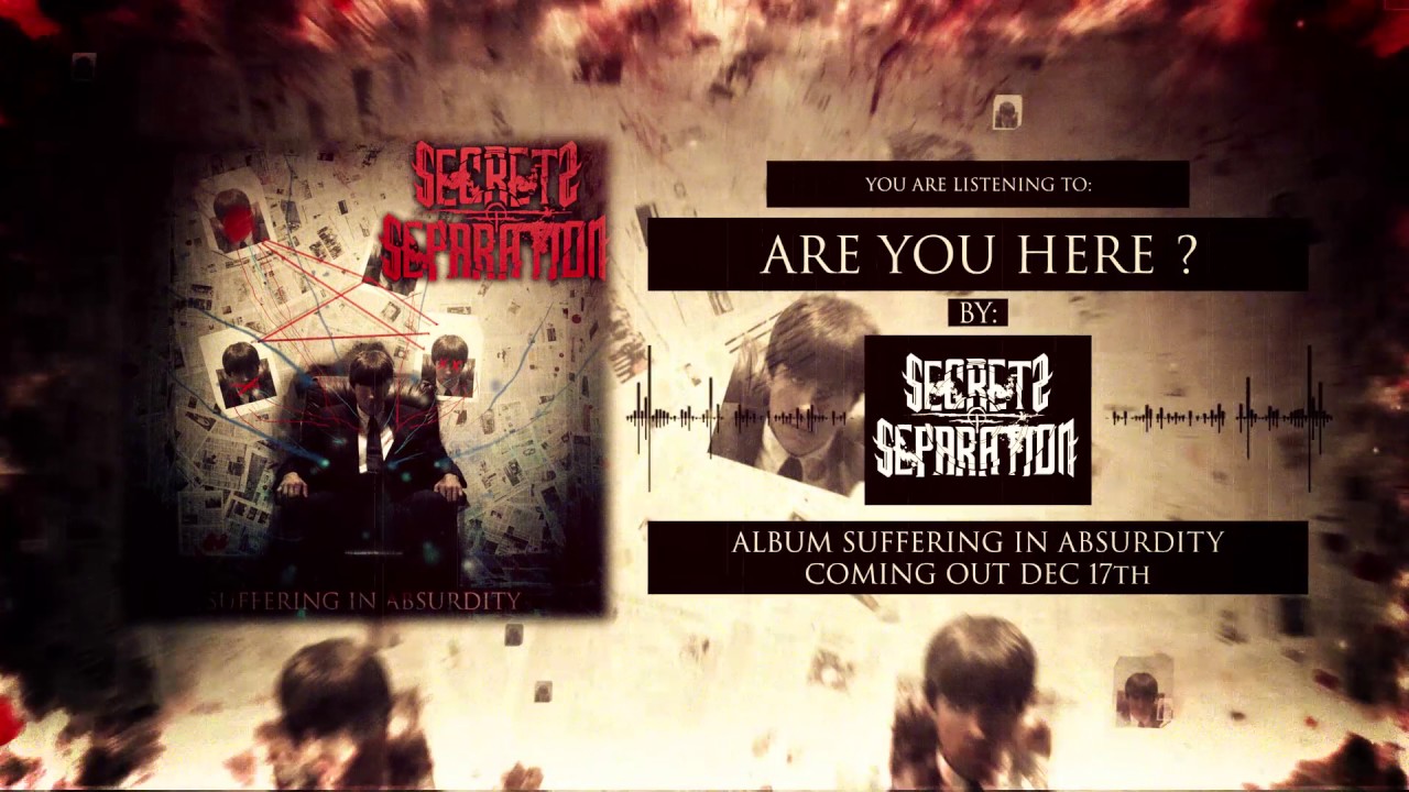 Secrets of Separation - ARE YOU HERE?