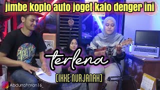 TERLENA - IKKE NURJANAH COVER VERSI UKULELE & JIMBE KOPLO ENAK PISAN EUY