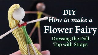 Dressing a Fairy Doll - Top with Straps | DIY Flower Fairy | Fairy Making | Bendy Doll Tutorial Dressing a Fairy Doll - Top with Straps | DIY Flower Fairy | Fairy Making | Bendy Doll Tutorial