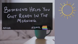 [M4M] [M4TM] BF Helps You Get Ready In The Morning [Baby Boy] [Sweet] [BFE] [ASMR] [Waking Up]