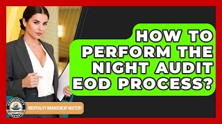 How To Perform The Night Audit EOD Process - Hospitality Management Mastery