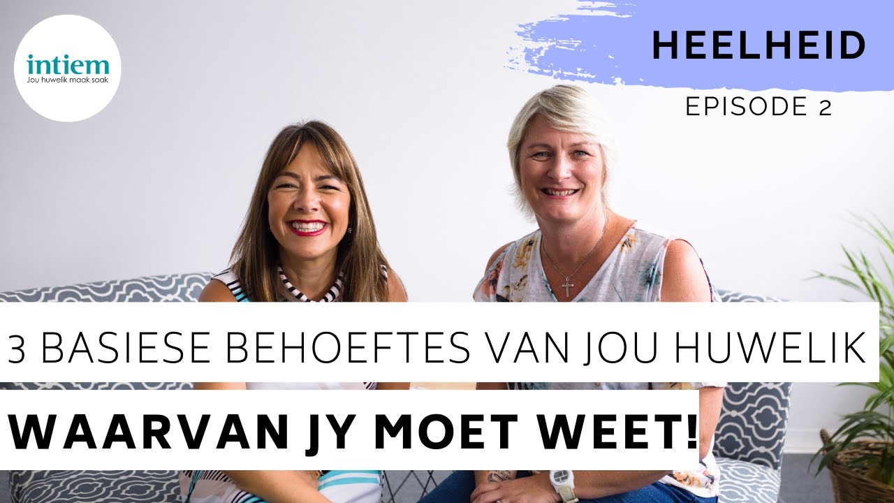 3 Basiese Behoeftes Van Jou Huwelik Waarvan Jy Moet Weet! | Madz Deyzel | Heelheid-reeks