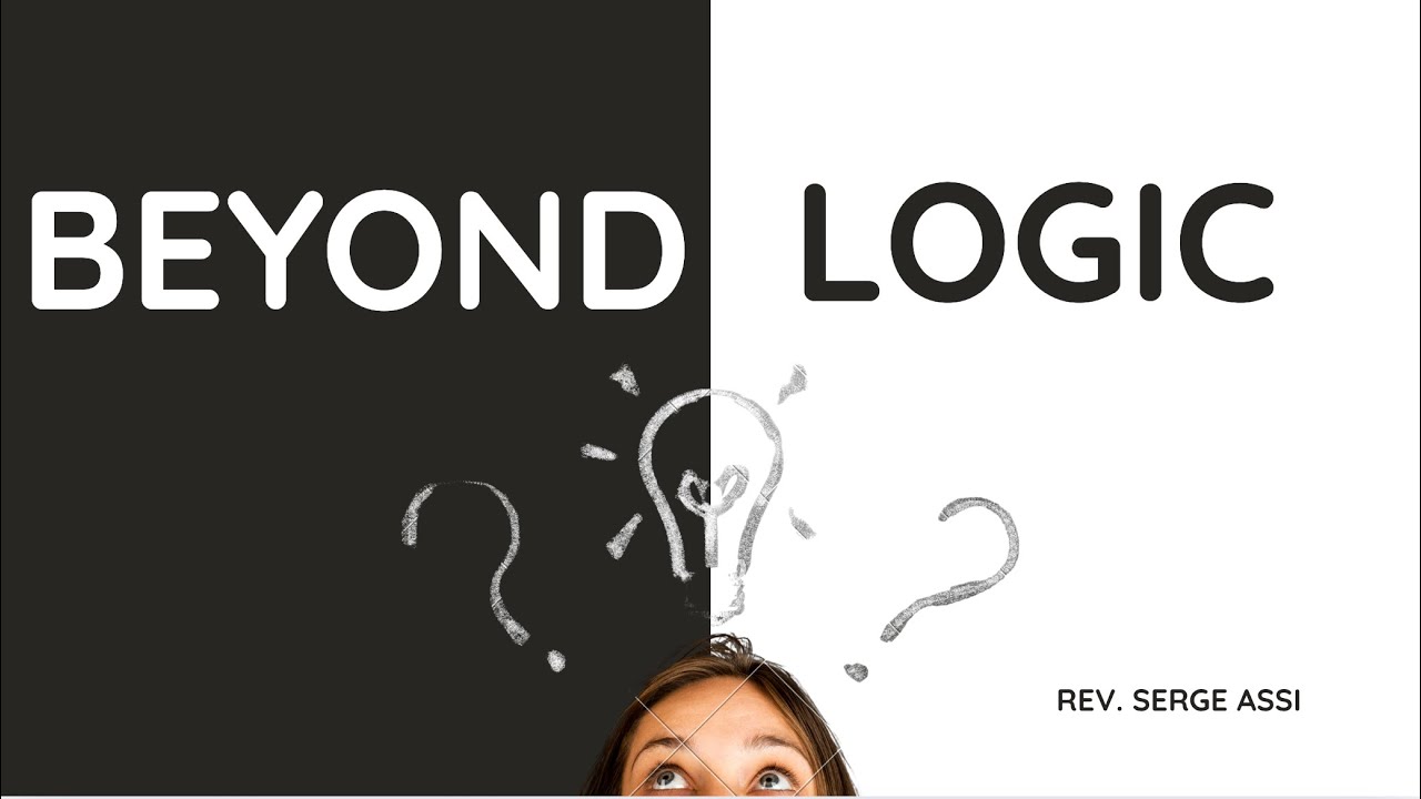 Beyond Logic (Pt 2) || Rev. Serge Assi - YouTube