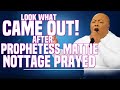 WATCH WHAT CAME OUT AFTER PROPHETESS MATTIE NOTTAGE PRAYED!!